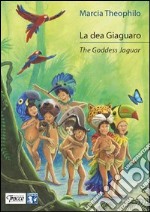 La dea Giaguaro. Ediz. italiana e inglese libro