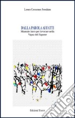 Dalla parola ai fatti. Manuale laico per lavorare nella vigna del Signore