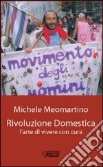 Rivoluzione domestica. L'arte di vivere con cura libro