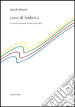 Carte di fabbrica. La narrativa industriale in Italia (1934-1989)