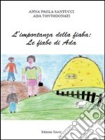 L'importanza della fiaba. Le fiabe di Ada. Ediz. illustrata libro