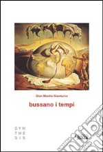 Bussano i tempi libro