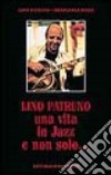 Lino Patruno. Una vita in jazz... E non solo libro