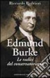 Edmund Burke. Le radici del conservatorismo libro