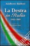 La destra in Italia (1945-1969) libro di Baldoni Adalberto