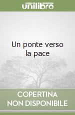 Un ponte verso la pace libro