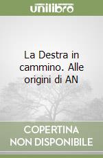 La Destra in cammino. Alle origini di AN libro