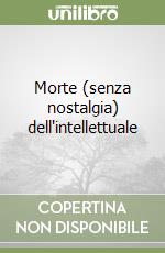 Morte (senza nostalgia) dell'intellettuale libro