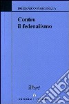 Contro il federalismo libro