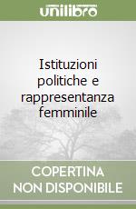 Istituzioni politiche e rappresentanza femminile