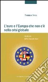 L'euro e l'Europa che non c'è nella crisi globale libro