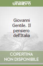 Giovanni Gentile. Il pensiero dell'Italia libro