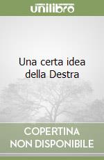 Una certa idea della Destra libro