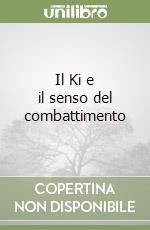 Il Ki e il senso del combattimento libro