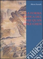 La forma antica del Taiji Quan stile Chen (83 movimenti) libro