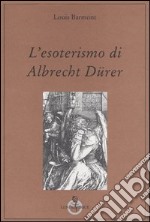 L'esoterismo di Albrecht Dürer. «La Melencolia» libro