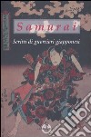 Samurai. Scritti di guerrieri giapponesi libro