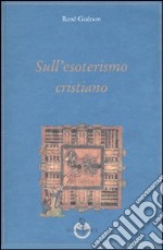 Sull'esoterismo cristiano libro