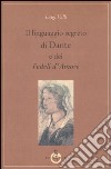 Il linguaggio segreto di Dante e dei «Fedeli d'Amore» libro