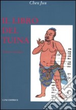 Il libro del Tuina. Teoria e pratica libro