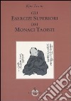 Gli esercizi superiori dei monaci taoisti libro