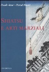Shiatsu e arti marziali libro
