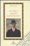 L'uomo, questo sconosciuto libro