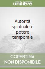 Autorità spirituale e potere temporale libro