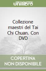 Collezione maestri del Tai Chi Chuan. Con DVD libro