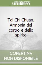 Tai Chi Chuan. Armonia del corpo e dello spirito