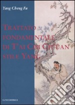 Trattato fondamentale di T'ai Chi Ch'üan stile Yang libro