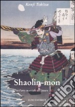 Shaolin-mon. Verso l'arte marziale del futuro libro