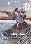 Shaolin-mon. Verso l'arte marziale del futuro libro