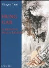 Hung Gar. Il Kung Fu della triade libro di Giosuè Giuseppe