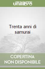 Trenta anni di samurai libro