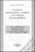 La pratica amministrativa e contabile nella condotta di opere pubbliche. Aggiornato al 31 dicembre 2003 libro