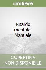 Ritardo mentale. Manuale libro