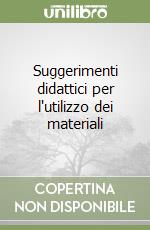 Suggerimenti didattici per l'utilizzo dei materiali libro