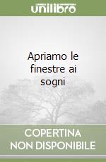 Apriamo le finestre ai sogni