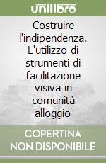 Costruire l'indipendenza. L'utilizzo di strumenti di facilitazione visiva in comunità alloggio