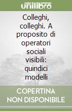 Colleghi, colleghi. A proposito di operatori sociali visibili: quindici modelli libro