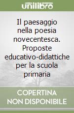 Il paesaggio nella poesia novecentesca. Proposte educativo-didattiche per la scuola primaria libro