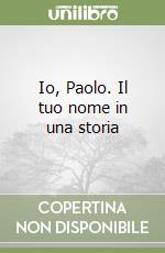 Io, Paolo. Il tuo nome in una storia libro