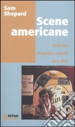 Scene americane: Rockstar-Il bambino sepolto-Vero West libro