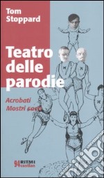 Teatro delle parodie: Acrobati-Mostri sacri libro