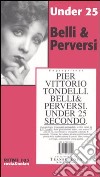 Under 25 secondo. Belli & perversi. Dieci racconti inediti libro di Tondelli P. V. (cur.)