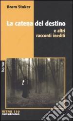 La catena del destino e altri racconti inediti libro