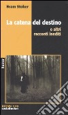 La catena del destino e altri racconti inediti libro