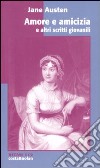 Amore e amicizia e altri scritti giovanili libro di Austen Jane Skey M. (cur.)