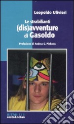 Le strabilianti (dis)avventure di Gasoldo libro